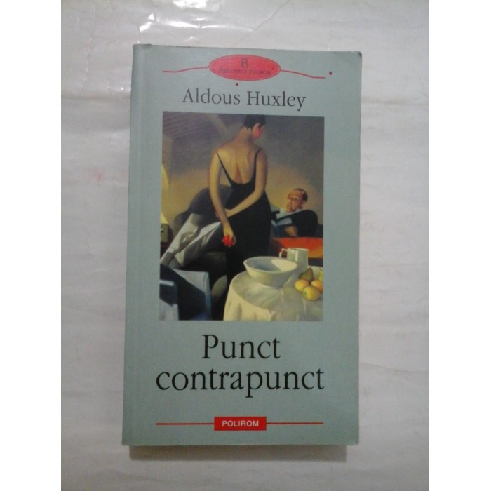 Punct contrapunct - Aldous Huxley